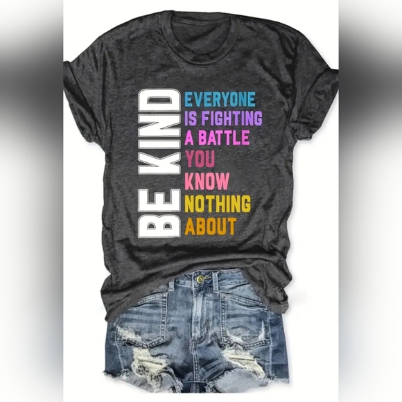 Tops - New Be Kind T Shirt Everyone Is Fighting A Battle